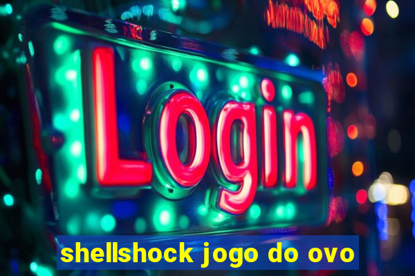 shellshock jogo do ovo